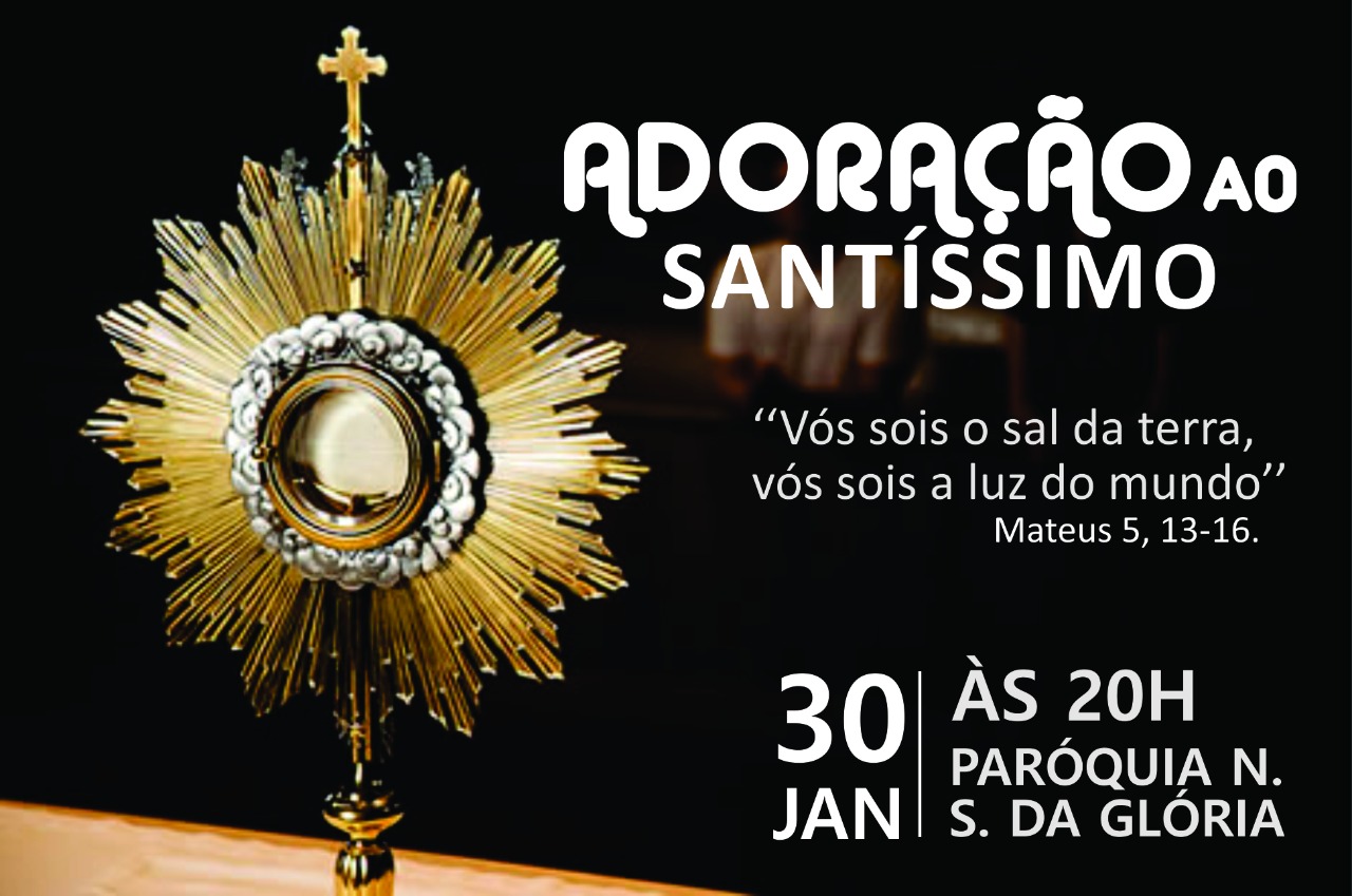 Adoração ao Santíssimo acontece na próxima terça feira de janeiro Paróquia Nossa Senhora